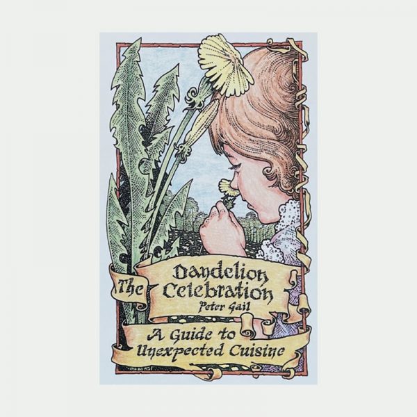 The Dandelion Celebration: A Guide to Unexpected Cuisine book